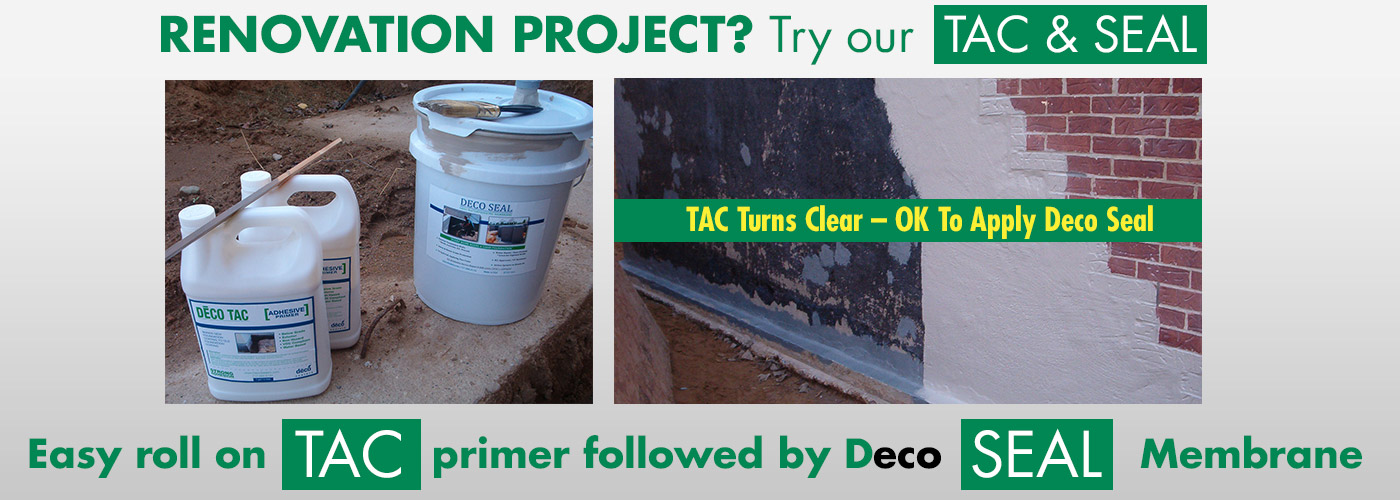 Renovation Project? Try our TAC & SEAL. Easy roll on TAC primer followed by Deco SEAL Membrane